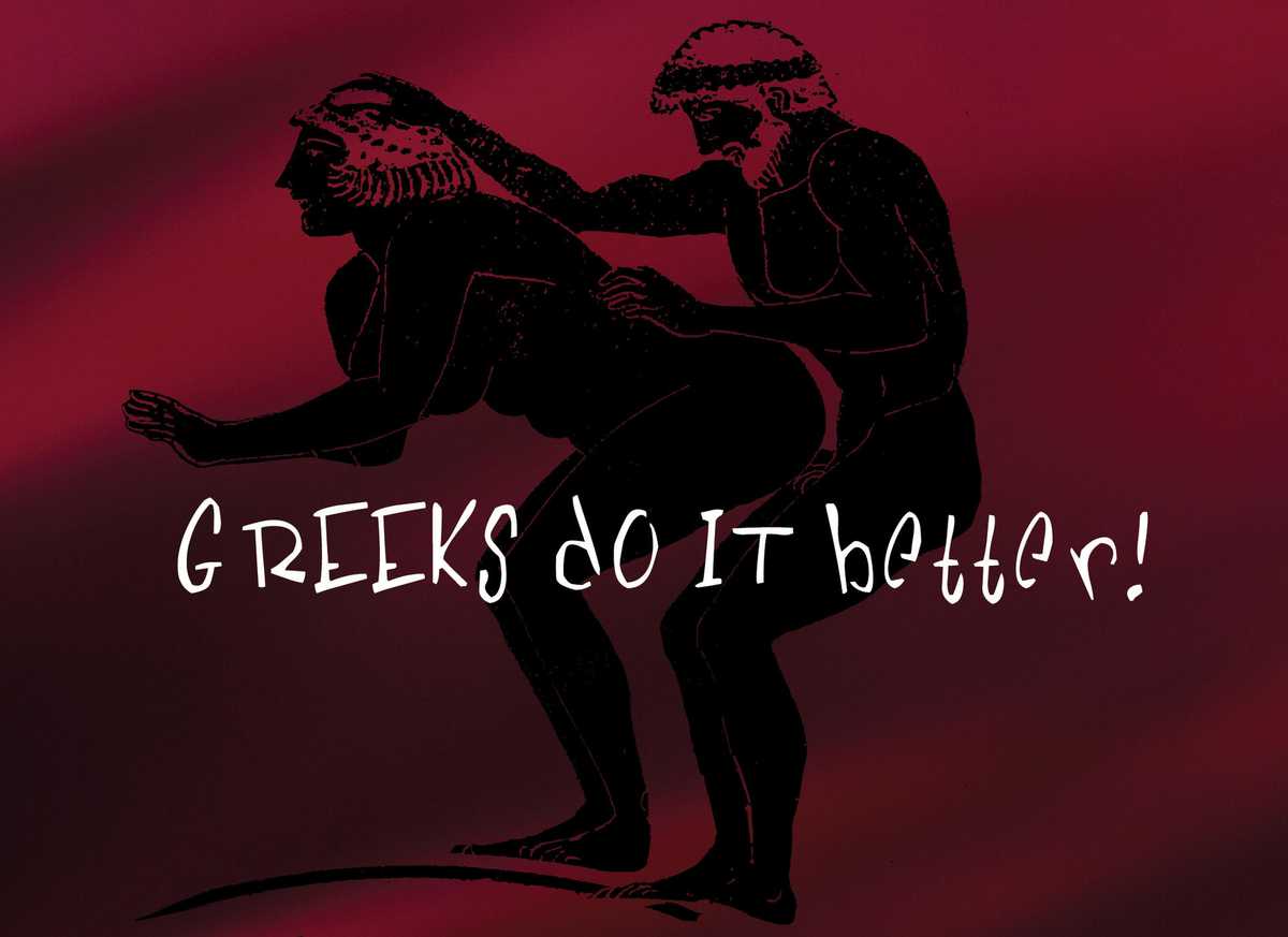 Greeks Do It Better!