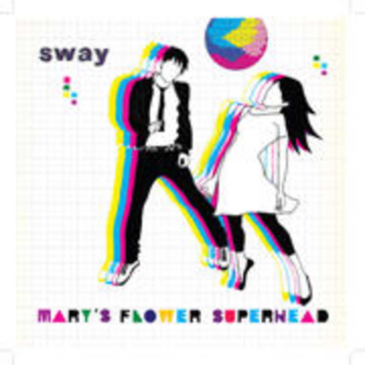 Mary\'s Flower Superhead - Sway