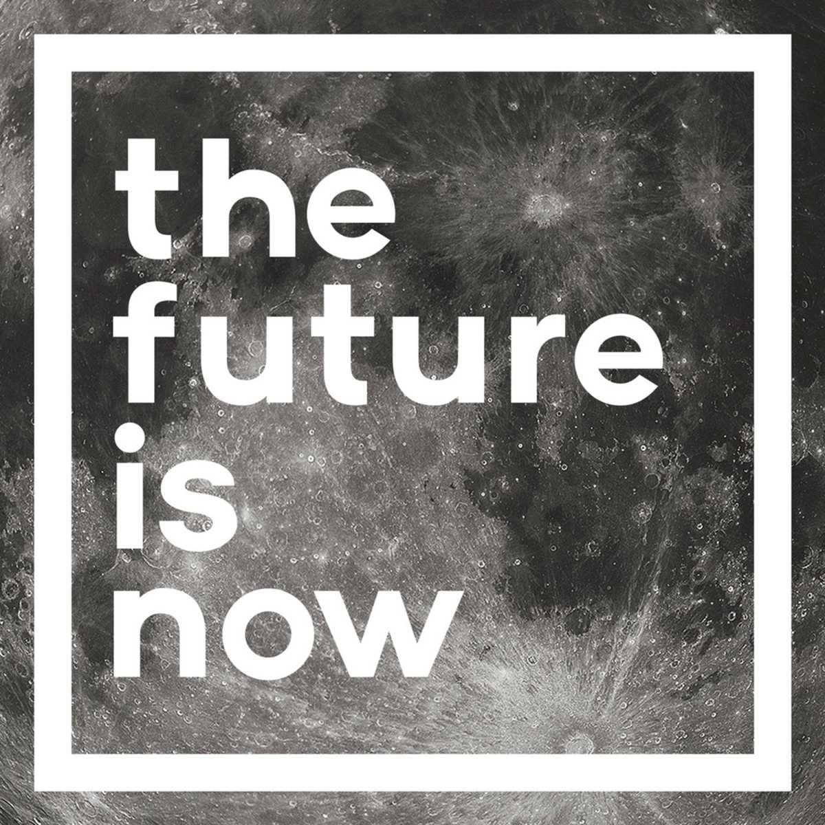 The Future Now!