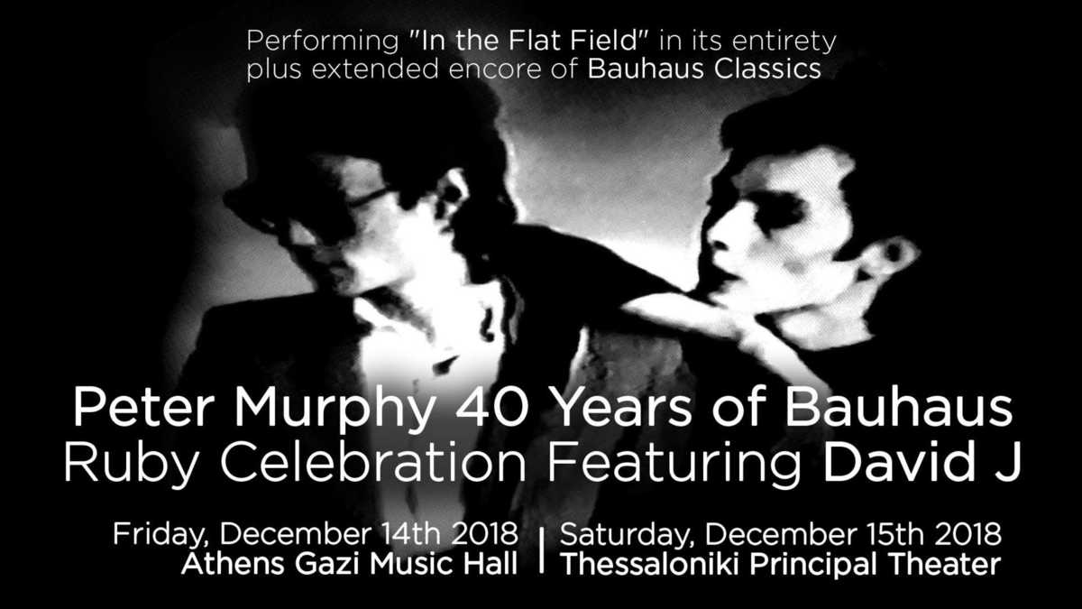 Ο Peter Murphy για τα 40 χρόνια των θρυλικών Bauhaus στην Ελλάδα!