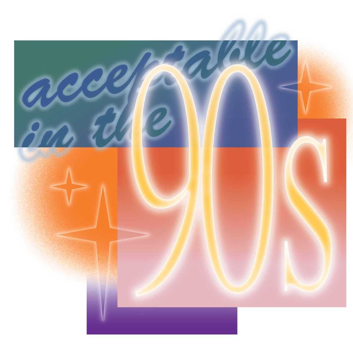 acceptable in the 90s